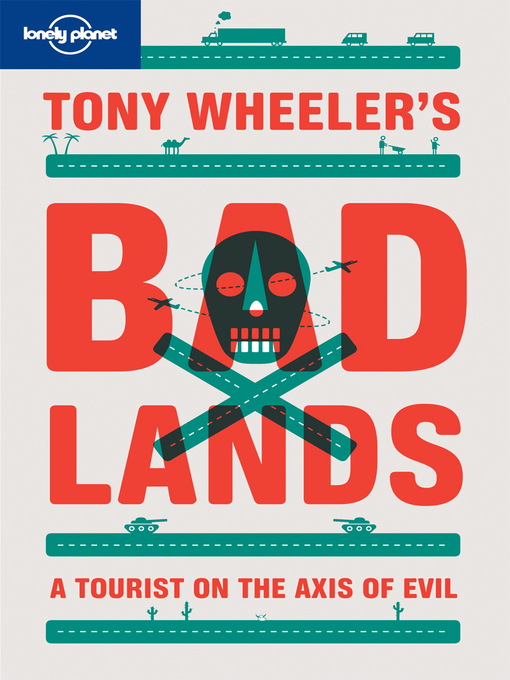 Title details for Tony Wheeler's Bad Lands by Tony Wheeler - Available